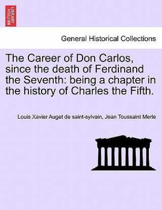 Carte Career of Don Carlos, Since the Death of Ferdinand the Seventh Jean Toussaint Merle