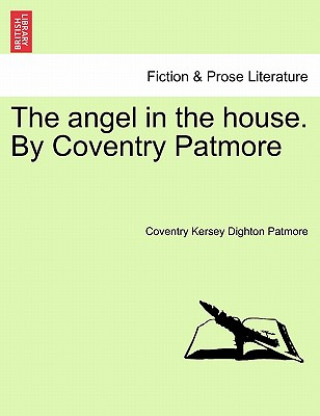 Kniha Angel in the House. by Coventry Patmore Coventry Kersey Dighton Patmore