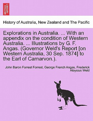 Carte Explorations in Australia. ... with an Appendix on the Condition of Western Australia. ... Illustrations by G. F. Angas. (Governor Weld's Report [On W Frederick Aloysius Weld