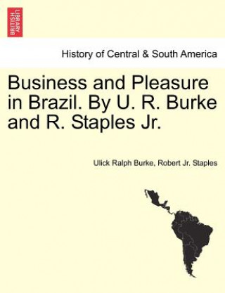 Carte Business and Pleasure in Brazil. by U. R. Burke and R. Staples JR. Robert Jr Staples