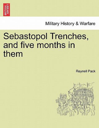 Carte Sebastopol Trenches, and Five Months in Them Reynell Pack