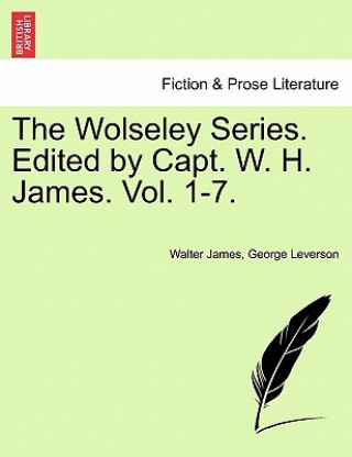 Kniha Wolseley Series. Edited by Capt. W. H. James. Vol. 1-7. George Leverson