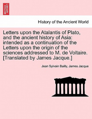 Carte Letters upon the Atalantis of Plato, and the ancient history of Asia James Jacque