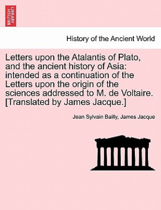 Kniha Letters upon the Atalantis of Plato, and the ancient history of Asia James Jacque