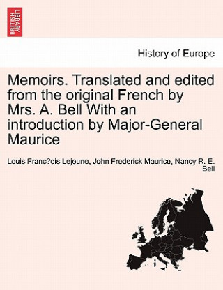 Kniha Memoirs. Translated and Edited from the Original French by Mrs. A. Bell with an Introduction by Major-General Maurice Nancy R E Meugens Bell