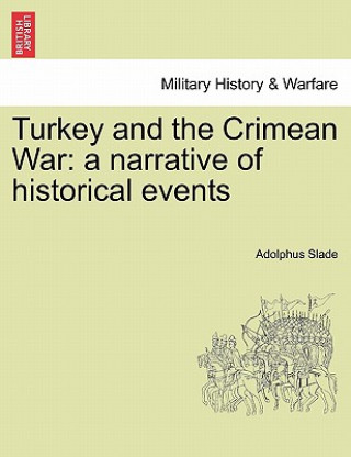 Kniha Turkey and the Crimean War Sir Adolphus Slade
