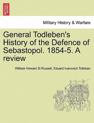 Książka General Todleben's History of the Defence of Sebastopol. 1854-5. a Review Eduard Ivanovich Totleben