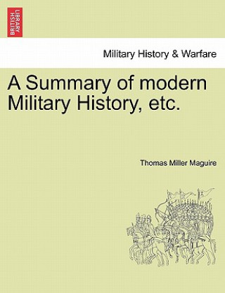 Carte Summary of Modern Military History, Etc. Thomas Miller Maguire