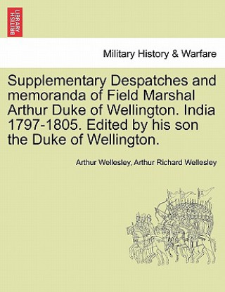Carte Supplementary Despatches, Correspondenc and Memoranda of Field Marshal Duke Arthur Wellesley