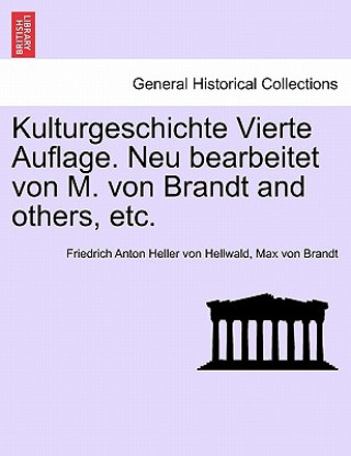 Książka Kulturgeschichte Vierte Auflage. Neu Bearbeitet Von M. Von Brandt and Others, Etc. Max Von Brandt