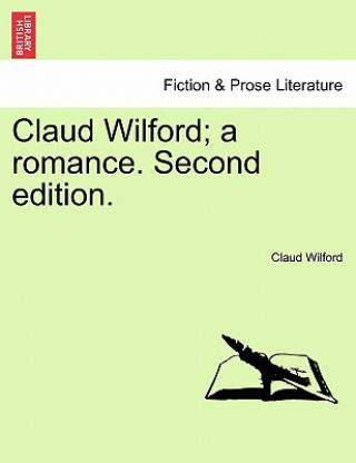 Carte Claud Wilford; A Romance. Second Edition. Claud Wilford
