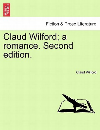 Könyv Claud Wilford; A Romance. Second Edition. Claud Wilford