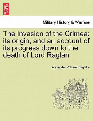 Kniha Invasion of the Crimea Alexander William Kinglake