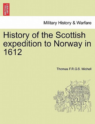 Carte History of the Scottish Expedition to Norway in 1612 Thomas F R G S Michell