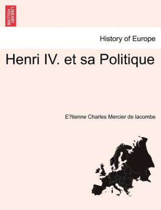 Książka Henri IV. Et Sa Politique E Tienne Charles Mercier De Lacombe