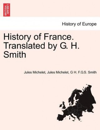Knjiga History of France. Translated by G. H. Smith G H F G S Smith