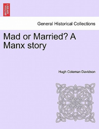 Carte Mad or Married? a Manx Story Hugh Coleman Davidson