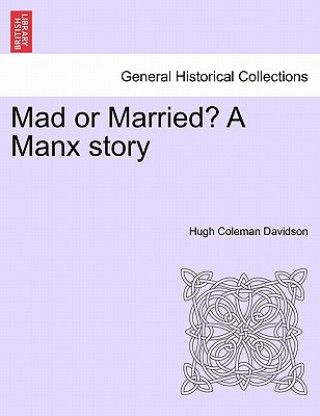 Book Mad or Married? a Manx Story Hugh Coleman Davidson