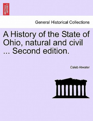 Libro History of the State of Ohio, Natural and Civil ... Second Edition. Caleb Atwater