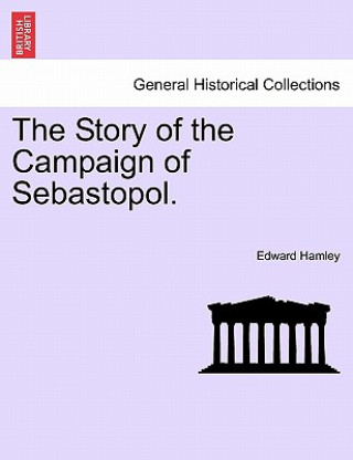 Könyv Story of the Campaign of Sebastopol. Edward Hamley