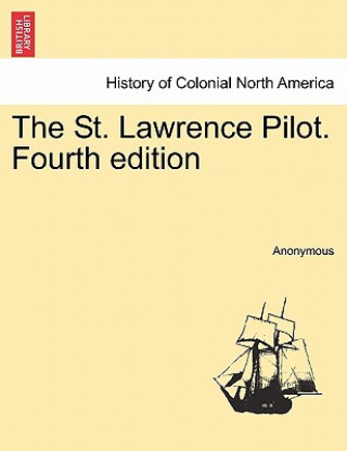 Книга St. Lawrence Pilot. Fourth Edition Anonymous