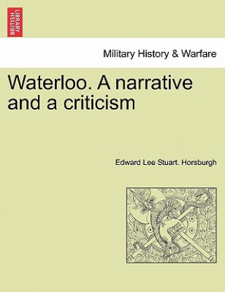 Książka Waterloo. a Narrative and a Criticism Edward Lee Stuart Horsburgh