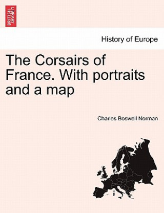 Carte Corsairs of France. With portraits and a map Charles Boswell Norman