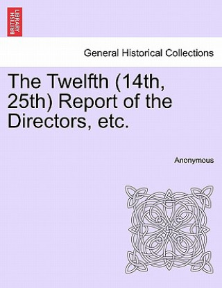 Carte Twelfth (14th, 25th) Report of the Directors, Etc. Anonymous