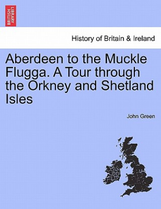 Carte Aberdeen to the Muckle Flugga. a Tour Through the Orkney and Shetland Isles John Green