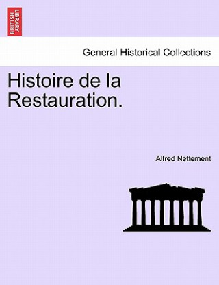 Knjiga Histoire de La Restauration. Tome Quatrieme Alfred Francois Nettement