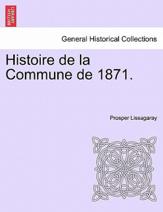 Carte Histoire de La Commune de 1871. Prosper Olivier Lissagaray