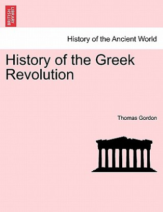 Kniha History of the Greek Revolution. Vol. I Dr Thomas Gordon