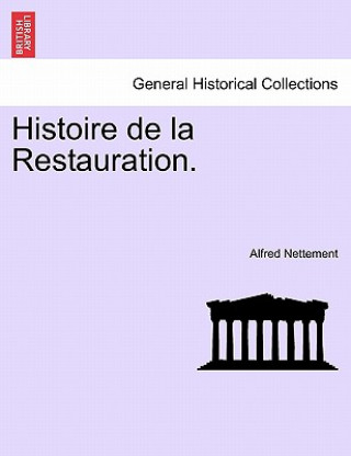 Carte Histoire de La Restauration. Alfred Francois Nettement