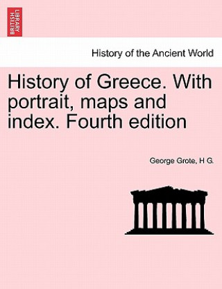 Carte History of Greece. With portrait, maps and index. Fourth edition. VOL. VIII H G