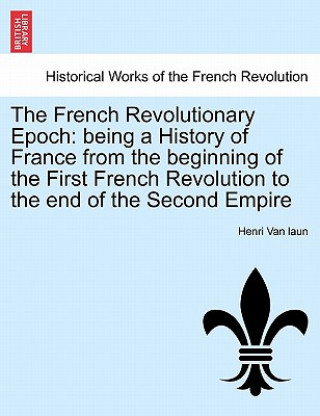 Buch French Revolutionary Epoch Henri Van Laun