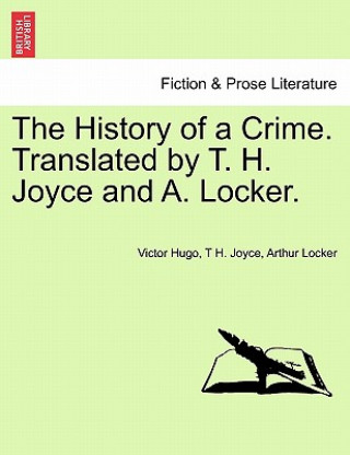 Kniha History of a Crime. Translated by T. H. Joyce and A. Locker. Vol. I Arthur Locker