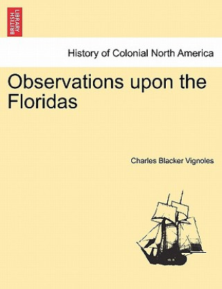 Kniha Observations Upon the Floridas Charles Blacker Vignoles