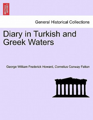 Книга Diary in Turkish and Greek Waters Cornelius Conway Felton