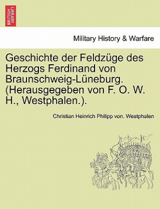 Carte Geschichte der Feldzuge des Herzogs Ferdinand von Braunschweig-Luneburg. (Herausgegeben von F. O. W. H., Westphalen.). Band III. Christian Heinrich Philipp V Westphalen