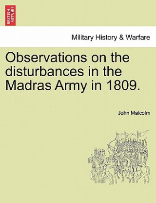 Carte Observations on the Disturbances in the Madras Army in 1809. Part II. John Malcolm