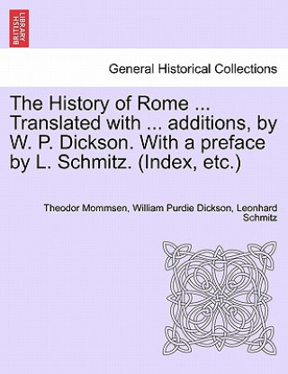 Carte History of Rome ... Translated with ... Additions, by W. P. Dickson. with a Preface by L. Schmitz. (Index, Etc.) Volume III, New Edition Schmitz