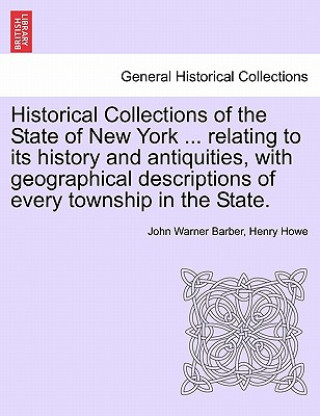 Carte Historical Collections of the State of New York ... relating to its history and antiquities, with geographical descriptions of every township in the S Henry Howe