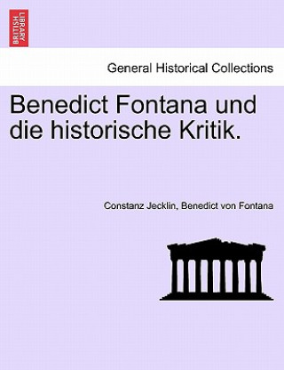 Carte Benedict Fontana Und Die Historische Kritik. Benedict Von Fontana