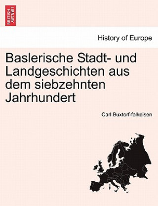 Knjiga Baslerische Stadt- Und Landgeschichten Aus Dem Siebzehnten Jahrhundert Karl Buxtorf-Falkeisen