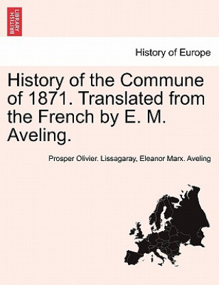 Carte History of the Commune of 1871. Translated from the French by E. M. Aveling. Eleanor Marx Aveling