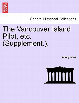 Livre Vancouver Island Pilot, Etc. (Supplement.). Anonymous