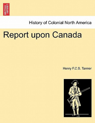 Carte Report Upon Canada Henry F C S Tanner