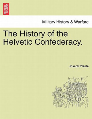 Carte History of the Helvetic Confederacy. the Second Edition. Vol. III. Joseph Planta