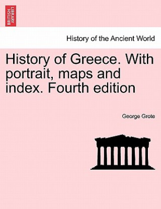 Kniha History of Greece. with Portrait, Maps and Index. Fourth Edition. Vol. III. George Grote