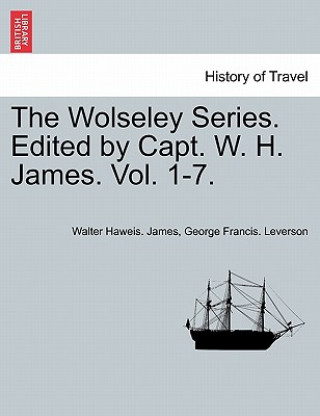 Книга Wolseley Series. Edited by Capt. W. H. James. Vol. 1-7. Volume I Walter Haweis James